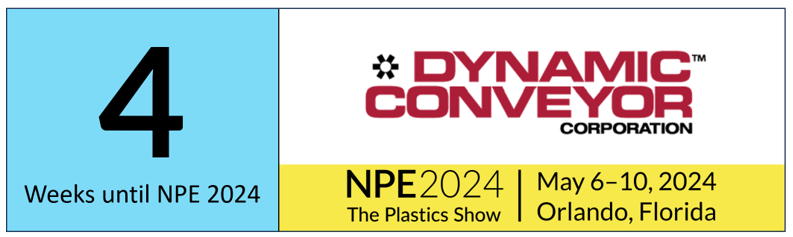 Countdown to NPE2024. Visit Dynamic Conveyor for a  five engineered conveyor solutions with accessories and automation. 